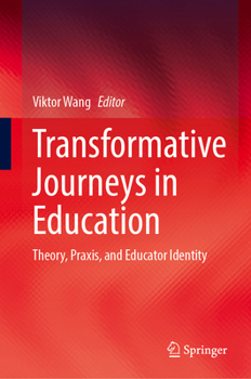 Hardcover Transformative Journeys in Education: Theory, Praxis, and Educator Identity Book