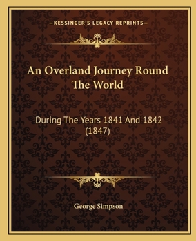 Paperback An Overland Journey Round The World: During The Years 1841 And 1842 (1847) Book