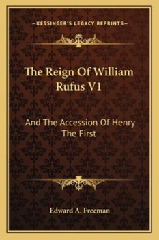 Paperback The Reign Of William Rufus V1: And The Accession Of Henry The First Book