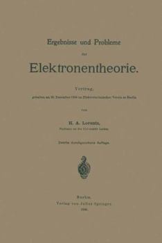 Paperback Ergebnisse Und Probleme Der Elektronentheorie: Vortrag, Gehalten Am 20. Dezember 1904 Im Elektrotechnischen Verein Zu Berlin [German] Book