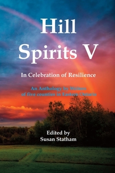 Paperback Hill Spirits V: An Anthology by Writers of five counties in Eastern Ontario Book
