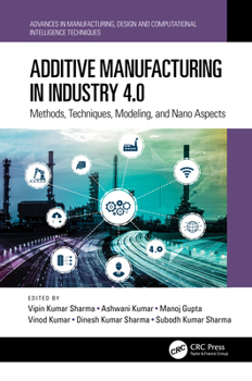 Hardcover Additive Manufacturing in Industry 4.0: Methods, Techniques, Modeling, and Nano Aspects Book