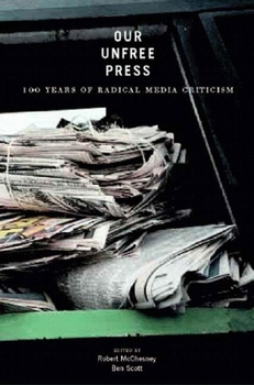 Paperback Our Unfree Press: 100 Years of Radical Media Criticism Book