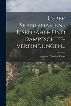 Paperback Ueber Skandinaviens Eisenbahn- und Dampfschiff-Verbindungen... [German] Book