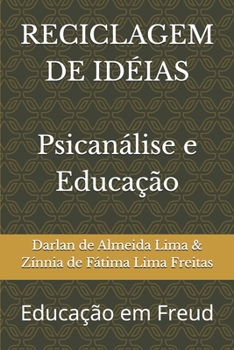 RECICLAGEM DE IDÉIAS: Psicanálise e Educação (RECICLAGEM DE IDEIAS) (Portuguese Edition)