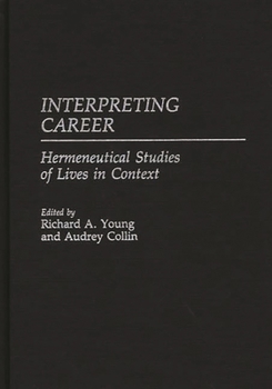 Hardcover Interpreting Career: Hermeneutical Studies of Lives in Context Book