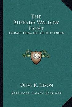 Paperback The Buffalo Wallow Fight: Extract From Life Of Billy Dixon Book