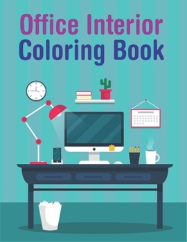 Paperback Office Interior Coloring Book: An Adult Coloring Book With Beautiful, Modern & Cozy Office Interior Designs For Enjoyment & Relaxation Book