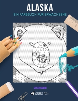 Paperback Alaska: EIN FARBBUCH FÜR ERWACHSENE: Ein Alaska Malbuch für Erwachsene [German] Book