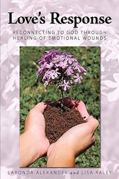 Paperback Love's Response: Reconnecting to God through Healing of Emotional Wounds Book