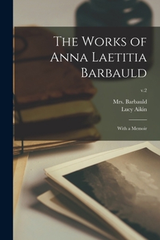 Paperback The Works of Anna Laetitia Barbauld: With a Memoir; v.2 Book