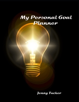 Paperback My Personal Goal Planner: The Ultimate Planner to set your goals for the year for both your personal and professional life Book