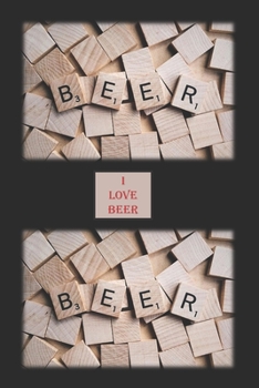 Paperback I Love Beer: A Blank Lined Notebook To Write In For Notes / Lists / Important Dates / Thoughts / 6" x 9" / Gift Giving / 121 Pages Book