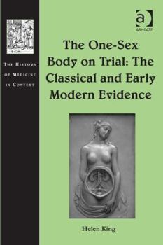 Hardcover The One-Sex Body on Trial: The Classical and Early Modern Evidence Book