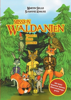 Mission Waldanien: Tierisch beste Freunde