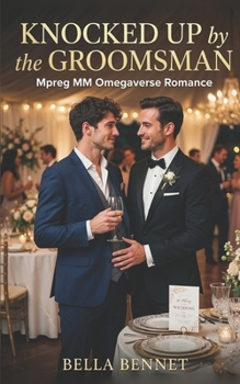 Paperback Knocked Up by the Groomsman: Mpreg MM Omegaverse Romance Book