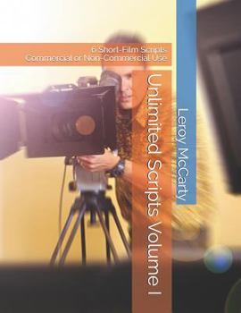 Paperback Unlimited Scripts Volume I: 6 Short-Film Scripts for Commercial or Non-Commercial Use Book