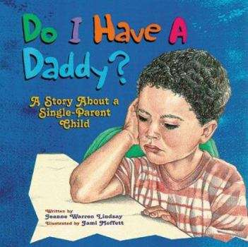 Paperback Do I Have a Daddy?: A Story about a Single-Parent Child Book