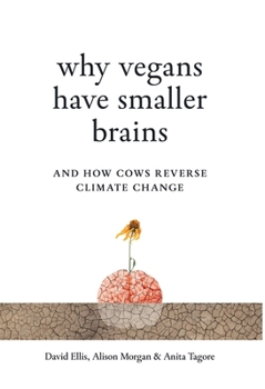 Hardcover Why Vegans Have Smaller Brains: And How Cows Reverse Climate Change Book