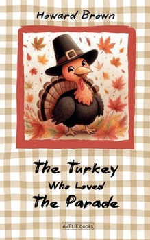 Paperback The Turkey Who Loved The Parade Book