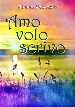 Paperback Amo, volo, scrivo [Italian] Book