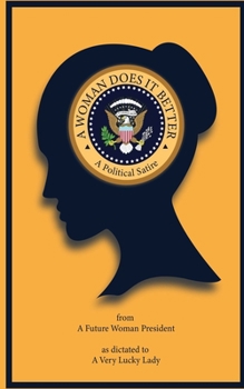 Paperback A Woman Does It Better: A Political Satire Book