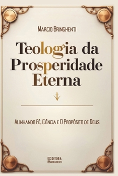 Paperback Teologia da Prosperidade Eterna: Alinhando Fé, Ciência e Propósito de Deus [Portuguese] Book