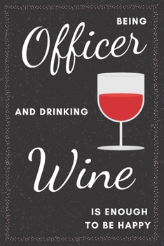 Paperback Officer & Drinking Wine Notebook: Funny Gifts Ideas for Men on Birthday Retirement or Christmas - Humorous Lined Journal to Writing Book