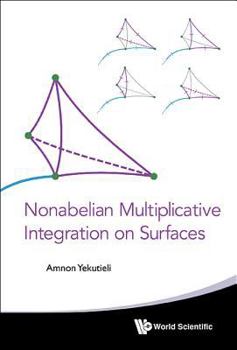 Hardcover Nonabelian Multiplicative Integration on Surfaces Book