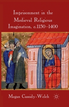 Paperback Imprisonment in the Medieval Religious Imagination, C. 1150-1400 Book