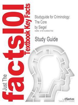 Paperback Studyguide for Criminology: The Core by Siegel, ISBN 9780495094777 Book