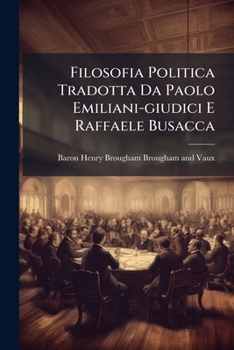 Filosofia Politica Tradotta Da Paolo Emiliani-giudici E Raffaele Busacca: Principii Del Governo. Governo Monarchico. 1850...