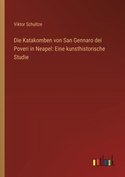 Paperback Die Katakomben von San Gennaro dei Poveri in Neapel: Eine kunsthistorische Studie [German] Book