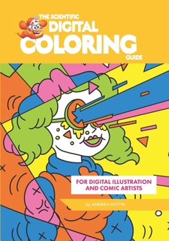 Paperback The Scientific DIGITAL COLORING Guide: for Digital Illustration and Comic Artists Book