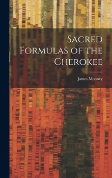Hardcover Sacred Formulas of the Cherokee Book