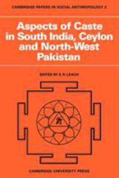 Aspects of Caste in South India, Ceylon and North-West Pakistan (Cambridge Papers in Social Anthropology)