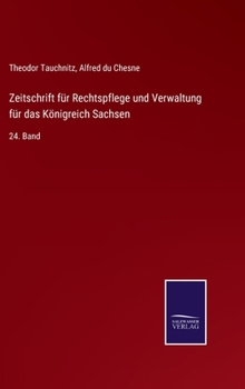 Hardcover Zeitschrift für Rechtspflege und Verwaltung für das Königreich Sachsen: 24. Band [German] Book