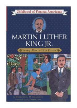 Martin Luther King, Jr.: Young Man with a Dream (Childhood of Famous Americans Series) - Book  of the Childhood of Famous Americans