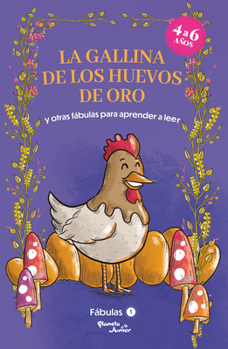 Fábulas 1: La gallina de los huevos de oro y otras fábulas para aprender a leer / The Hen and the Golden Eggs and Other Fables to Learn Reading (Spanish)