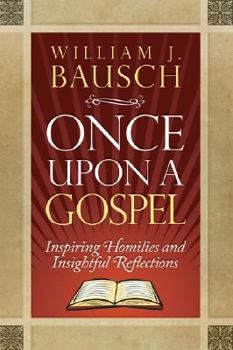 Paperback Once Upon a Gospel: Inspiring Homilies and Insightful Reflections Book