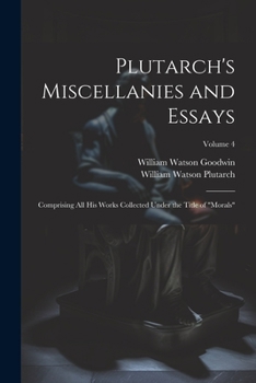 Paperback Plutarch's Miscellanies and Essays: Comprising All His Works Collected Under the Title of "Morals"; Volume 4 Book