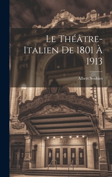 Hardcover Le Théâtre-Italien de 1801 à 1913 [French] Book
