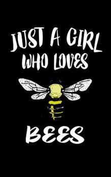 Paperback Just A Girl Who Loves Bees: Animal Nature Collection Book