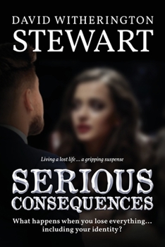 Paperback Serious Consequences: What happens when you lose everything... including your identity? Book