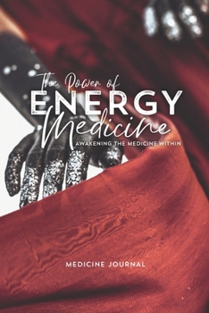 Paperback The Power of Energy Medicine JOURNAL: Awakening the Medicine Within Book
