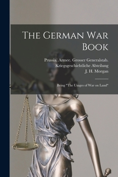 Paperback The German War Book [microform]: Being "The Usages of War on Land" Book