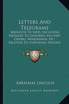 Life And Works Of Abraham Lincoln: Letters And Telegrams, Meredith To Yates