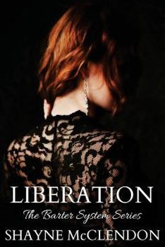 Liberation: The Barter System Series - Book #4 of the Members Only