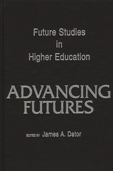 Hardcover Advancing Futures: Futures Studies in Higher Education Book