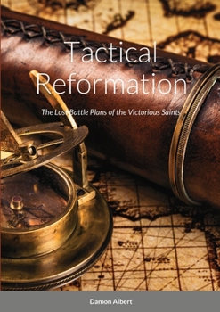 Paperback Tactical Reformation: The Lost Battle Plans of the Victorious Saints Book